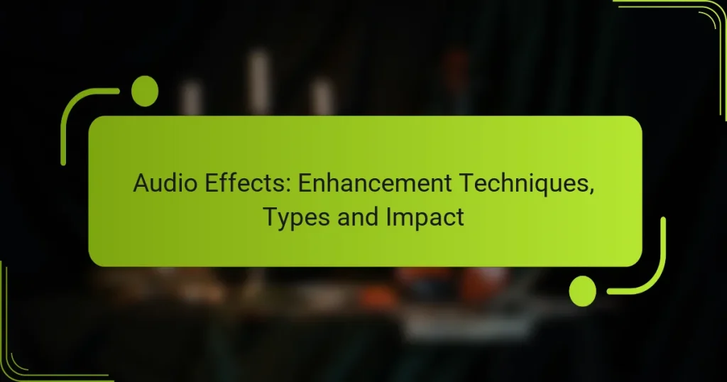 Audio Effects: Enhancement Techniques, Types and Impact