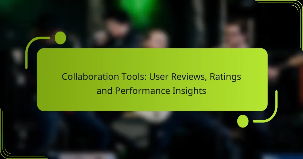 Collaboration Tools: User Reviews, Ratings and Performance Insights