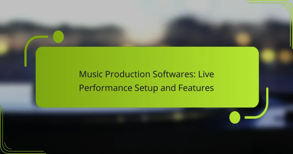 Music Production Softwares: Live Performance Setup and Features