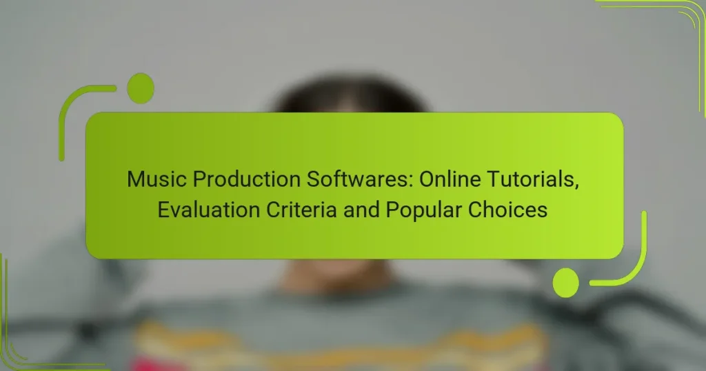 Music Production Softwares: Online Tutorials, Evaluation Criteria and Popular Choices