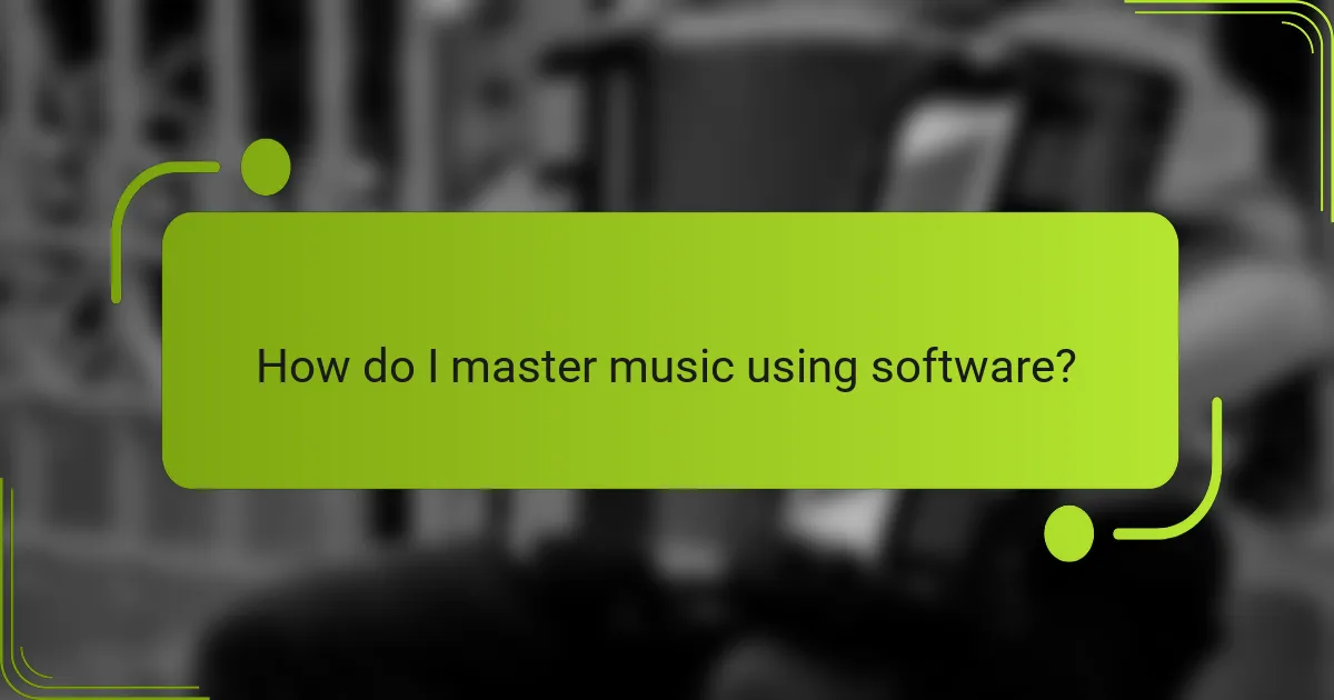 How do I master music using software?