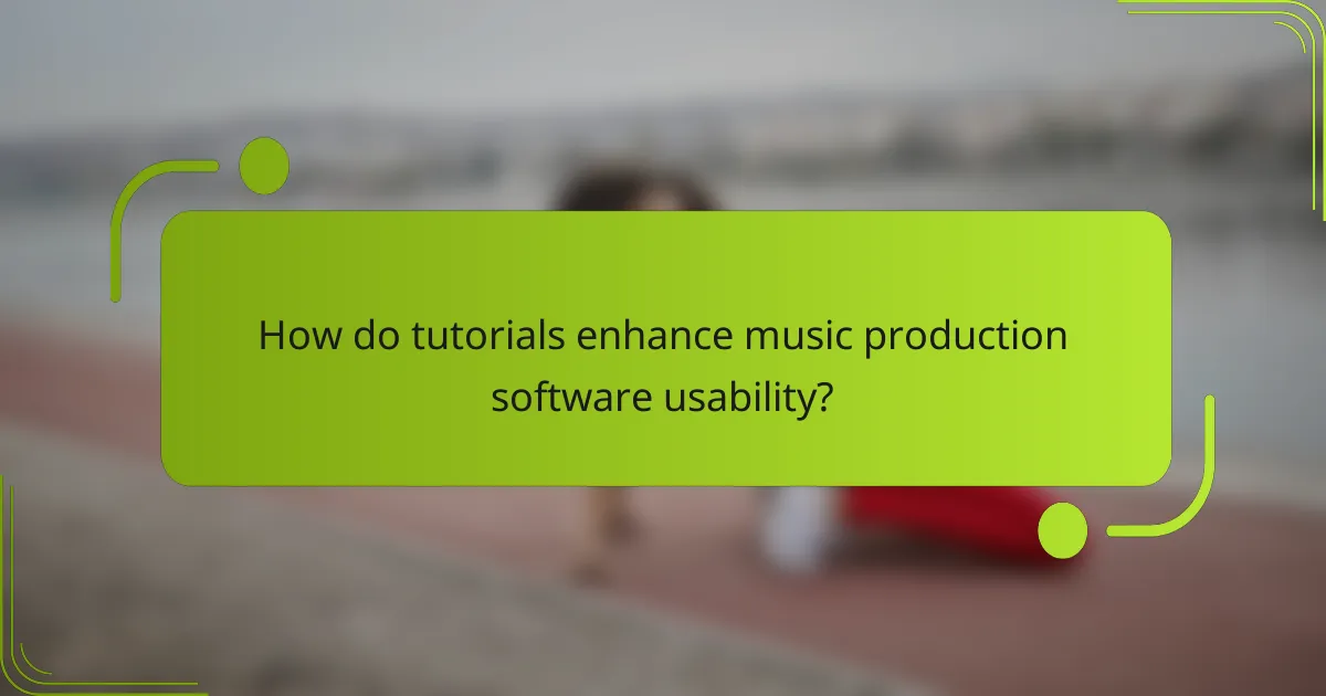 How do tutorials enhance music production software usability?
