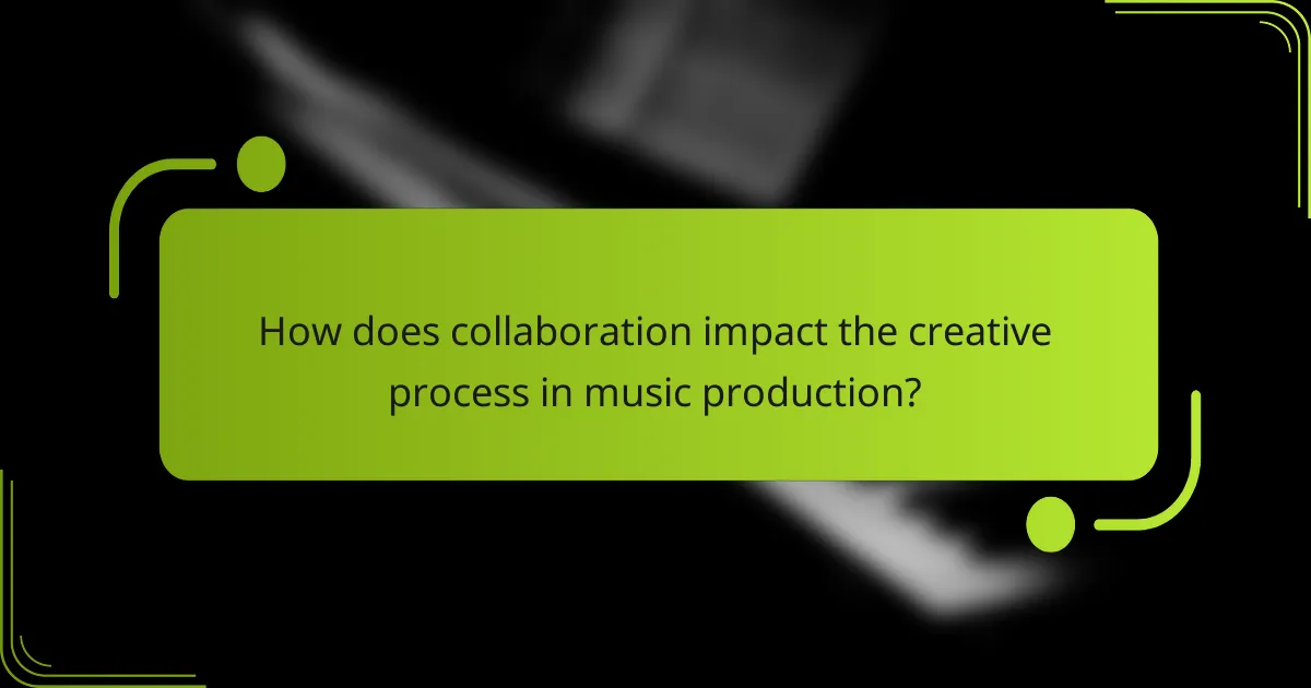 How does collaboration impact the creative process in music production?