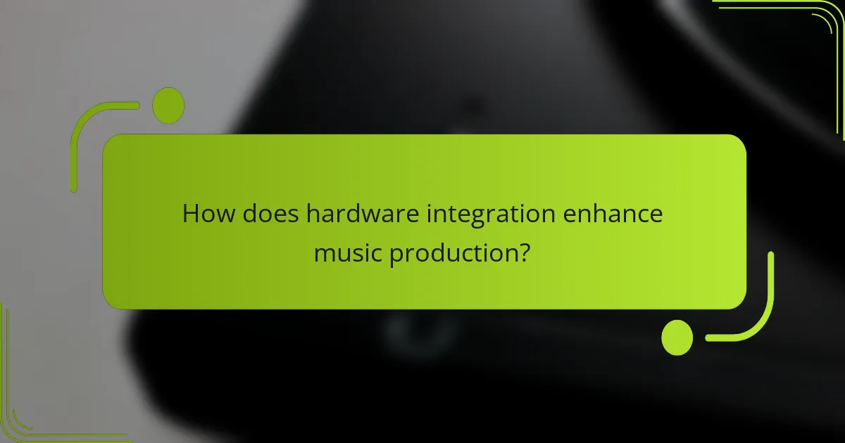 How does hardware integration enhance music production?