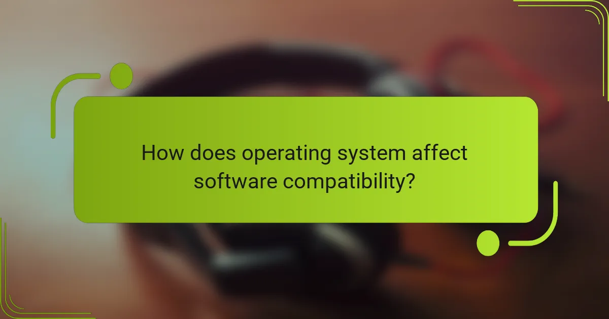 How does operating system affect software compatibility?