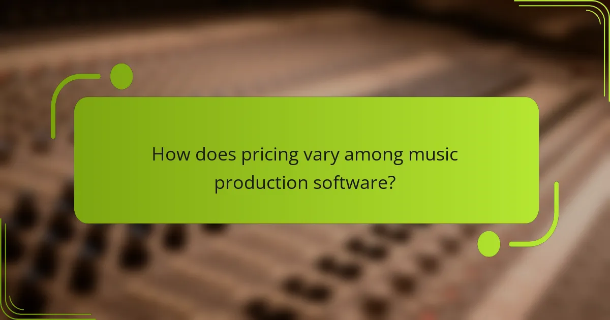 How does pricing vary among music production software?