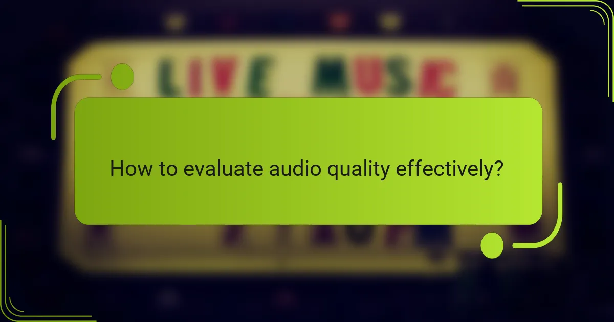 How to evaluate audio quality effectively?