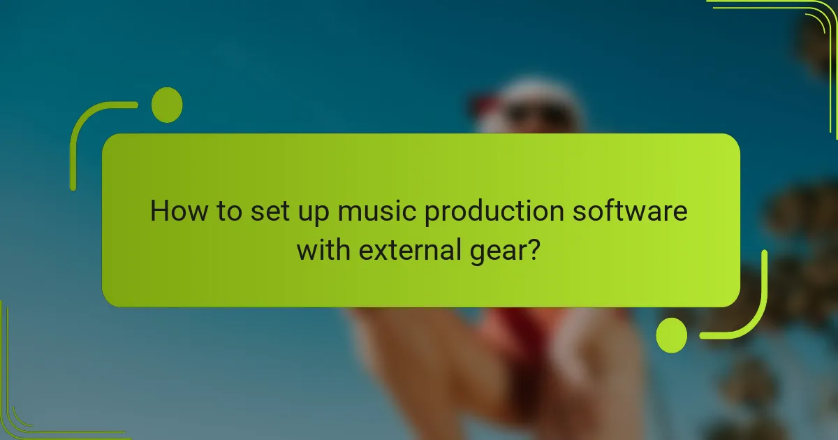 How to set up music production software with external gear?