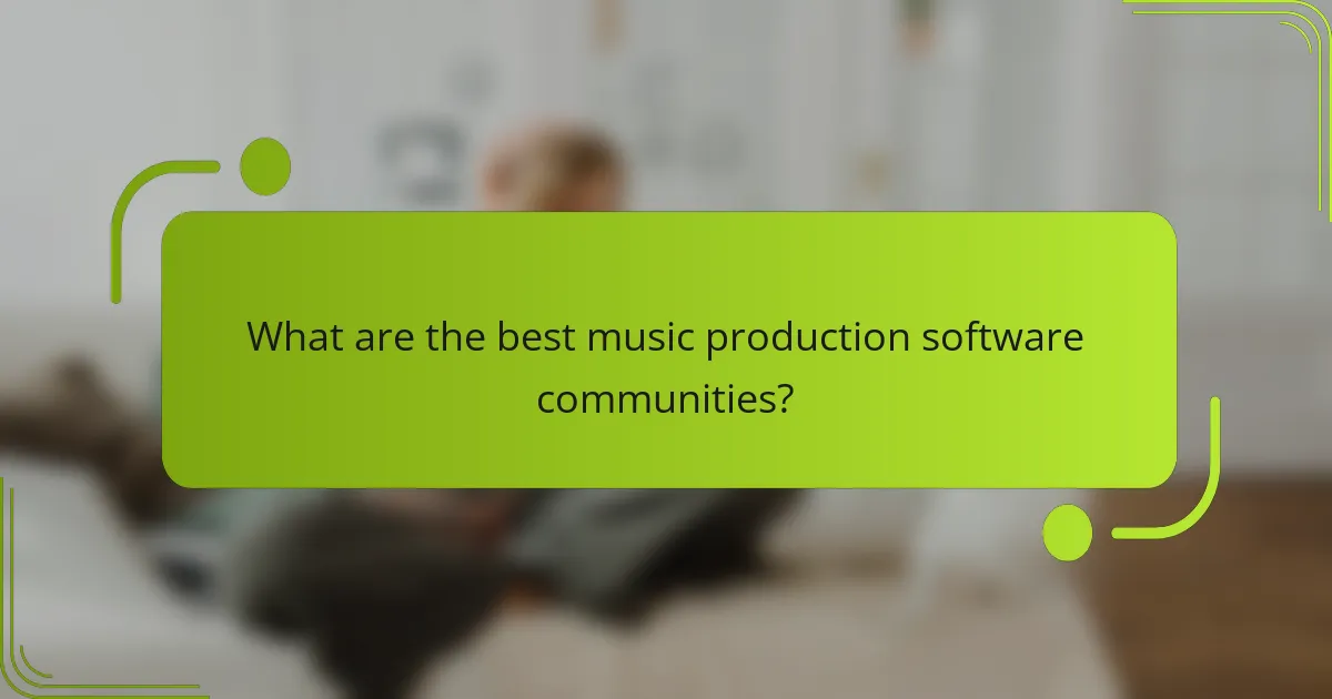 What are the best music production software communities?