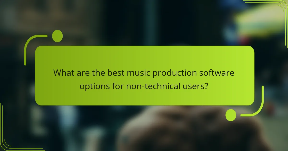 What are the best music production software options for non-technical users?