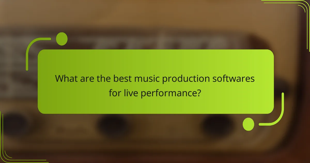 What are the best music production softwares for live performance?
