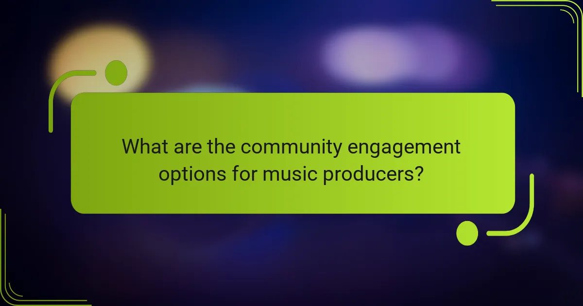 What are the community engagement options for music producers?