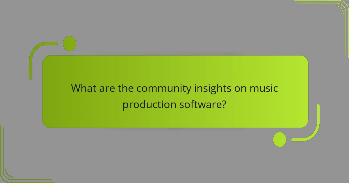 What are the community insights on music production software?