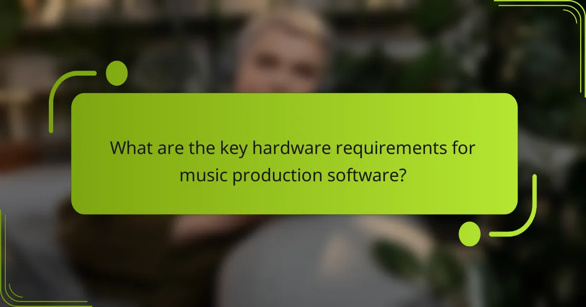 What are the key hardware requirements for music production software?