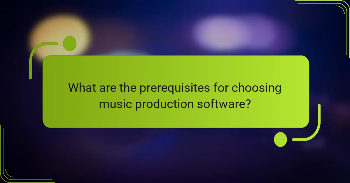 What are the prerequisites for choosing music production software?