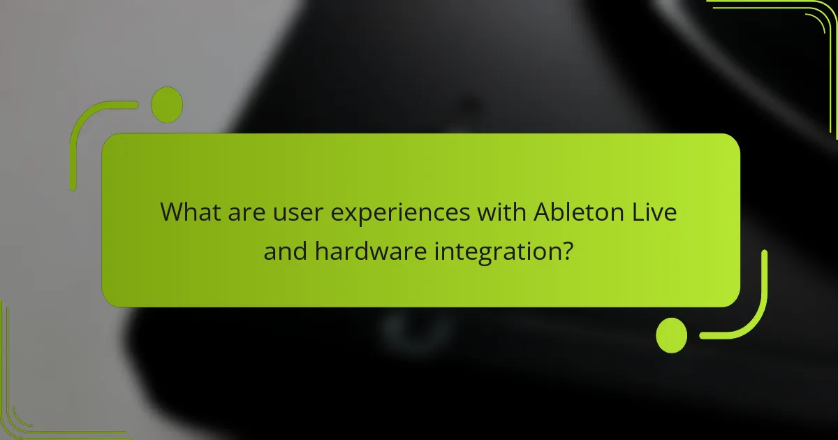 What are user experiences with Ableton Live and hardware integration?