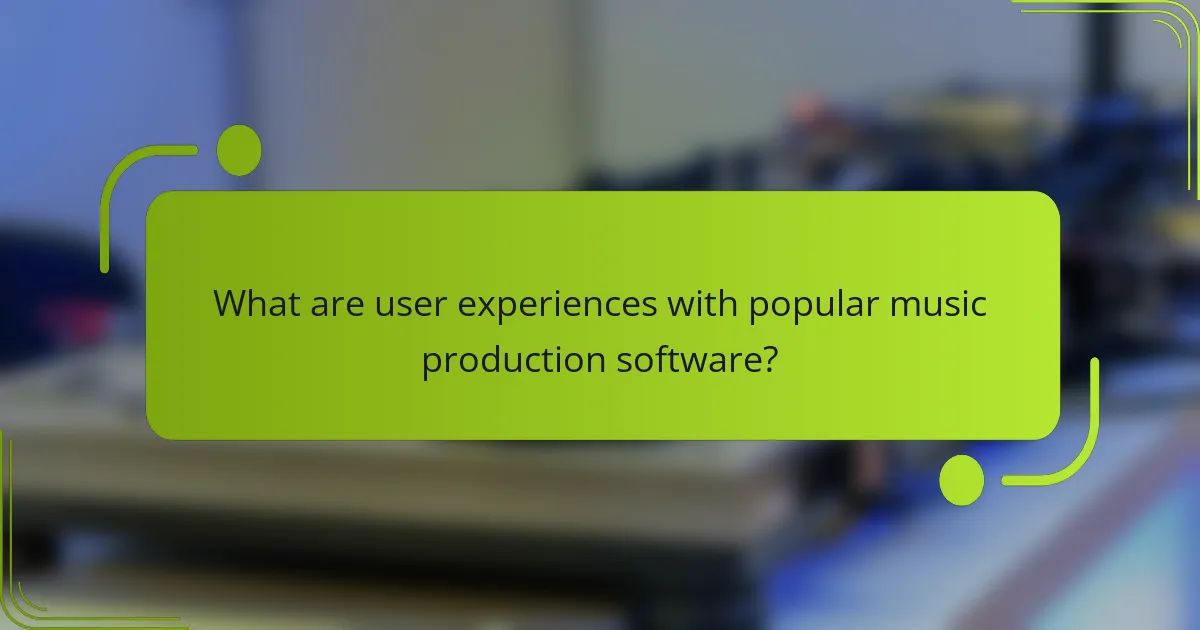 What are user experiences with popular music production software?