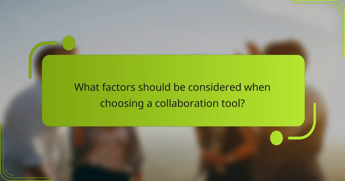 What factors should be considered when choosing a collaboration tool?