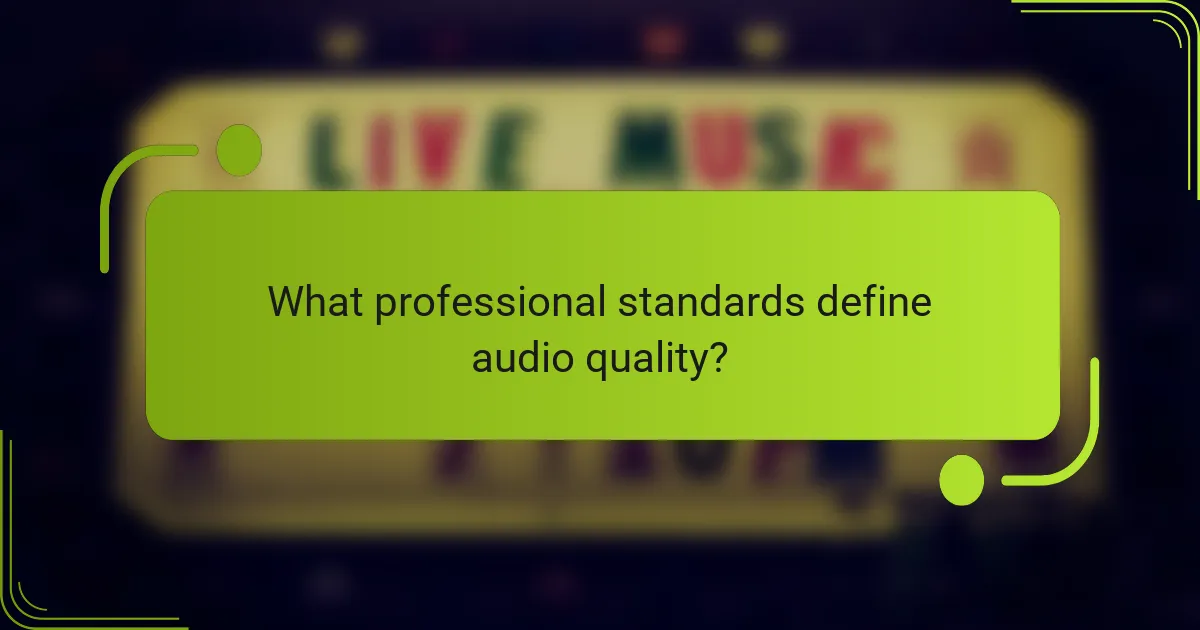 What professional standards define audio quality?