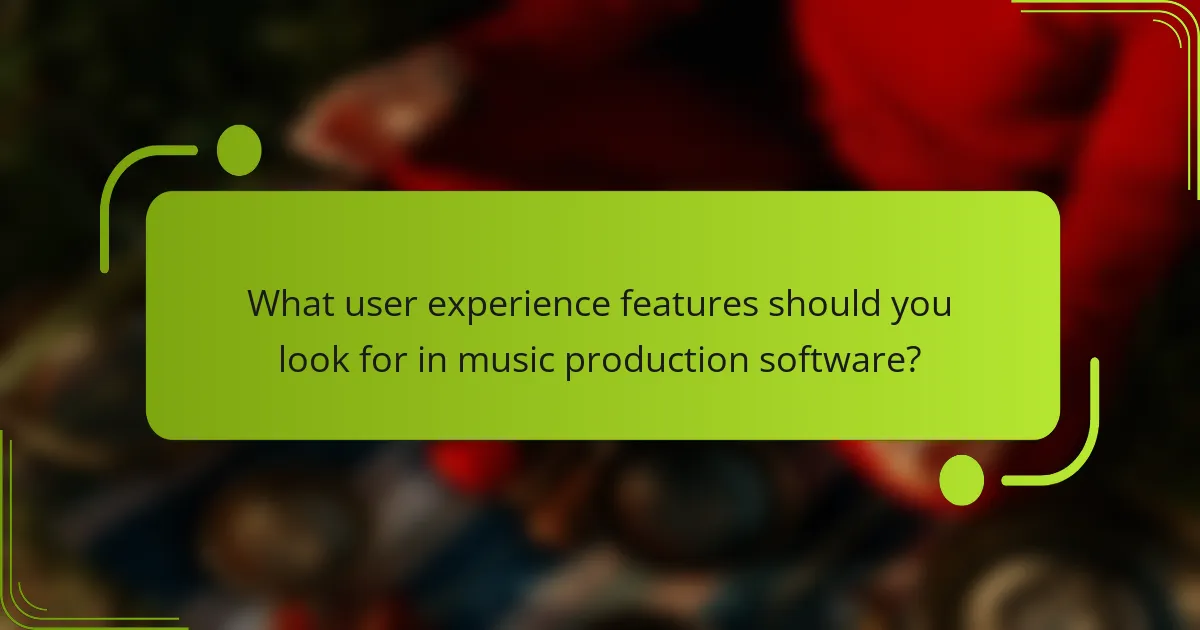 What user experience features should you look for in music production software?