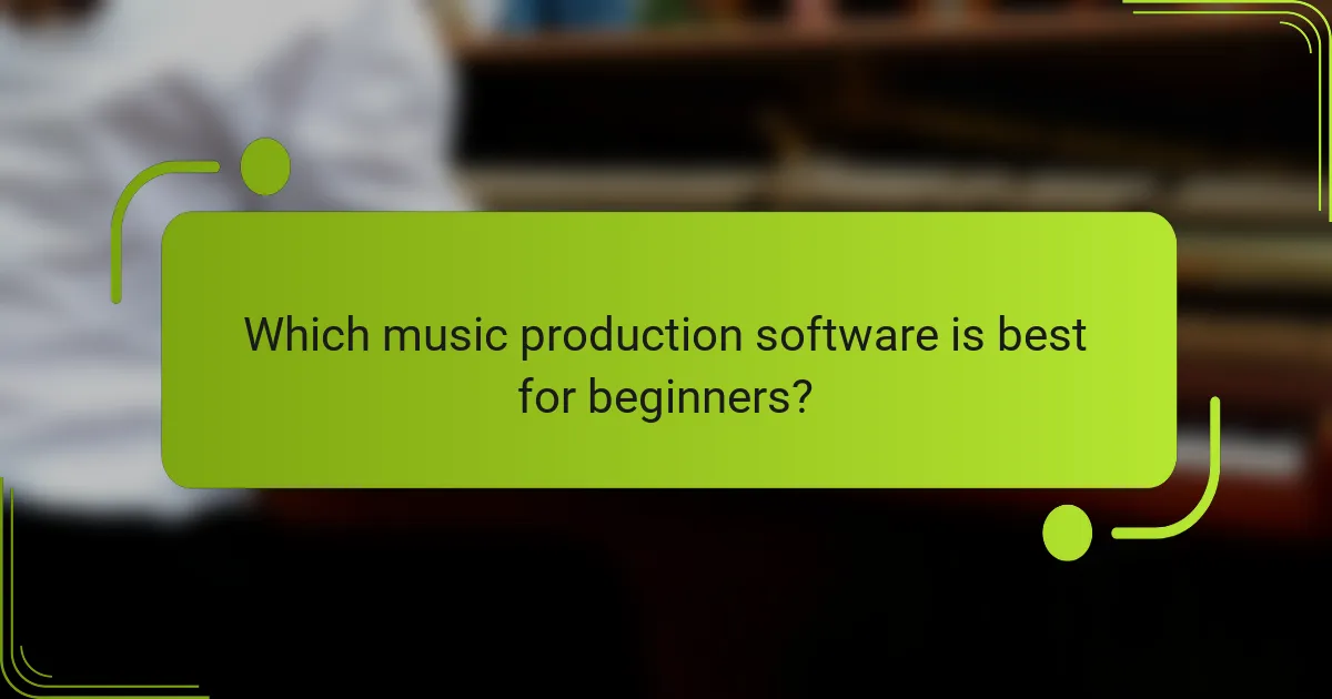 Which music production software is best for beginners?